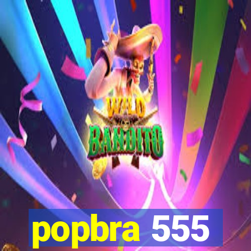 popbra 555